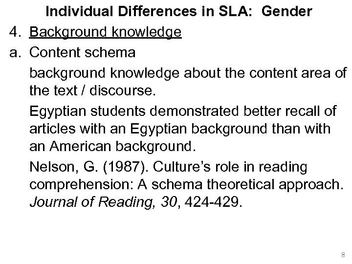 Individual Differences in SLA: Gender 4. Background knowledge a. Content schema background knowledge about