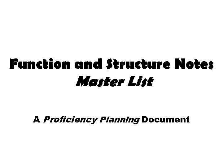 Function and Structure Notes Master List A Proficiency Planning Document 
