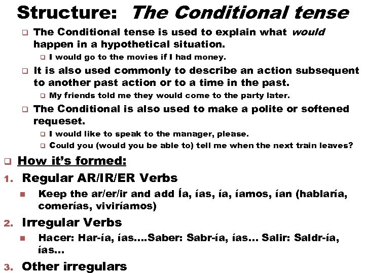Structure: The Conditional tense q The Conditional tense is used to explain what would