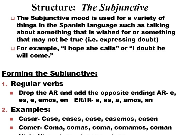 Structure: The Subjunctive mood is used for a variety of things in the Spanish