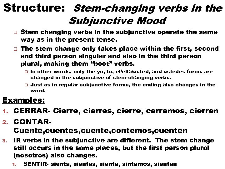 Structure: Stem-changing verbs in the Subjunctive Mood q q Stem changing verbs in the