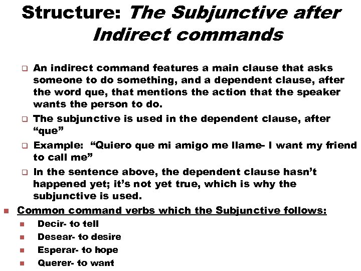 Structure: The Subjunctive after Indirect commands An indirect command features a main clause that