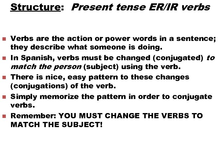 Structure: Present tense ER/IR verbs n n n Verbs are the action or power