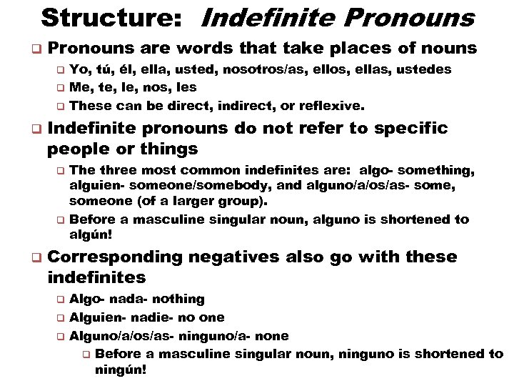 Structure: Indefinite Pronouns q Pronouns are words that take places of nouns q q