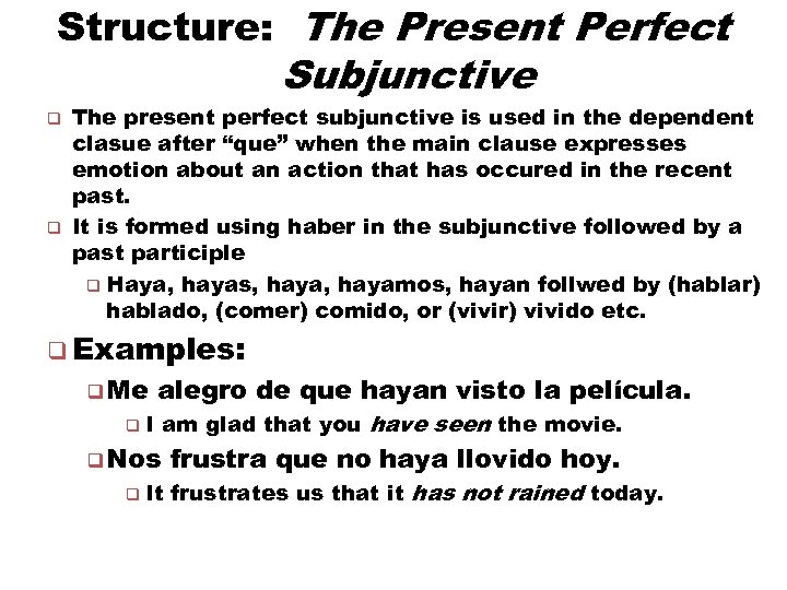 Structure: The Present Perfect Subjunctive q q The present perfect subjunctive is used in