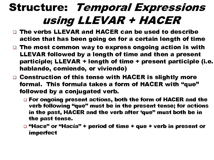 Structure: Temporal Expressions using LLEVAR + HACER q q q The verbs LLEVAR and