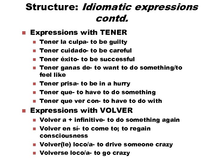 Structure: Idiomatic expressions contd. n Expressions with TENER n n n n Tener la