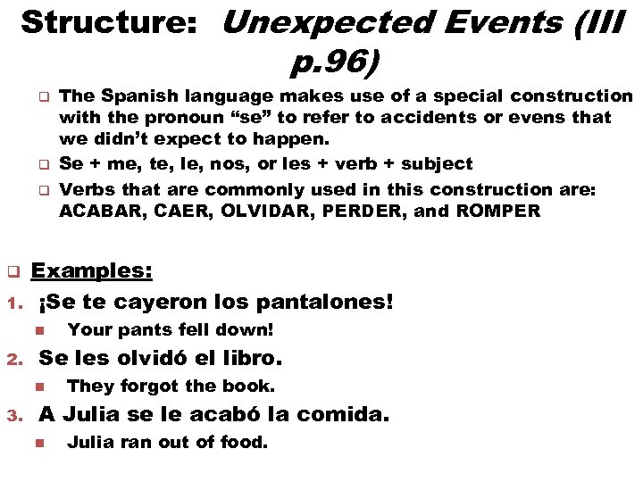 Structure: Unexpected Events (III p. 96) q q 1. Examples: ¡Se te cayeron los