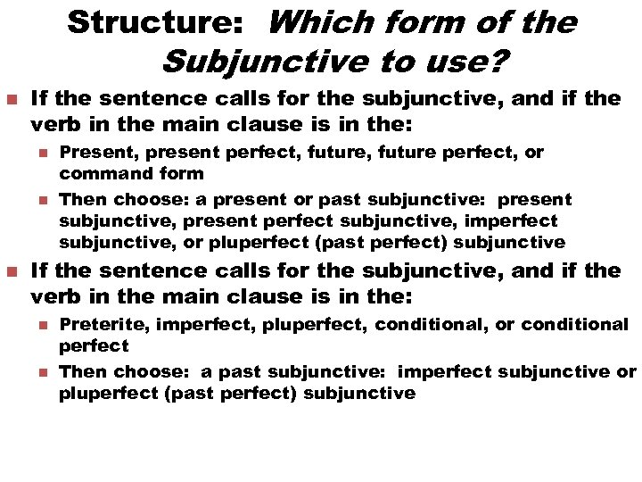 Structure: Which form of the Subjunctive to use? n If the sentence calls for