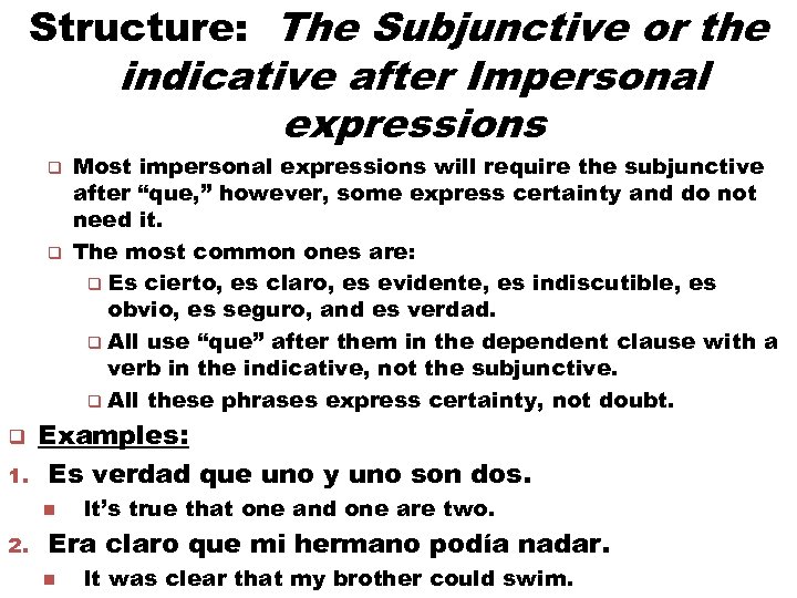 Structure: The Subjunctive or the indicative after Impersonal expressions q q q 1. Examples: