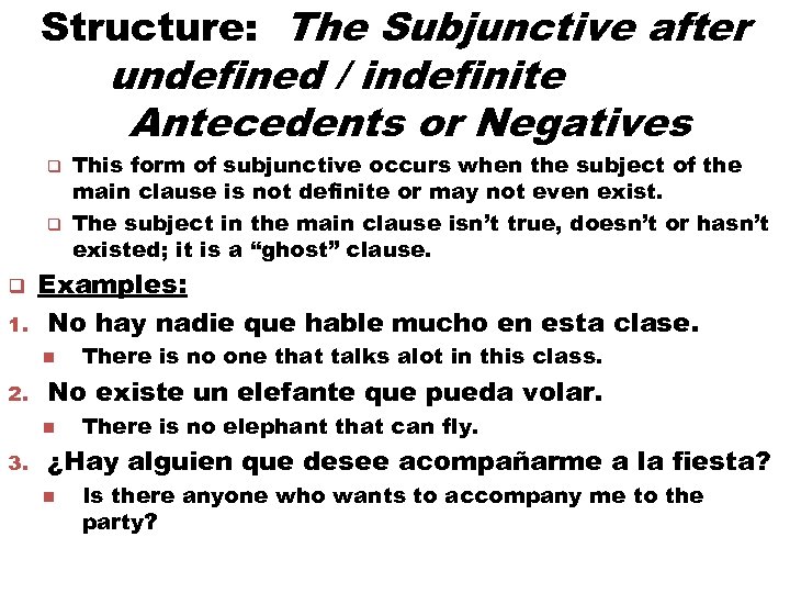 Structure: The Subjunctive after undefined / indefinite Antecedents or Negatives q q q 1.
