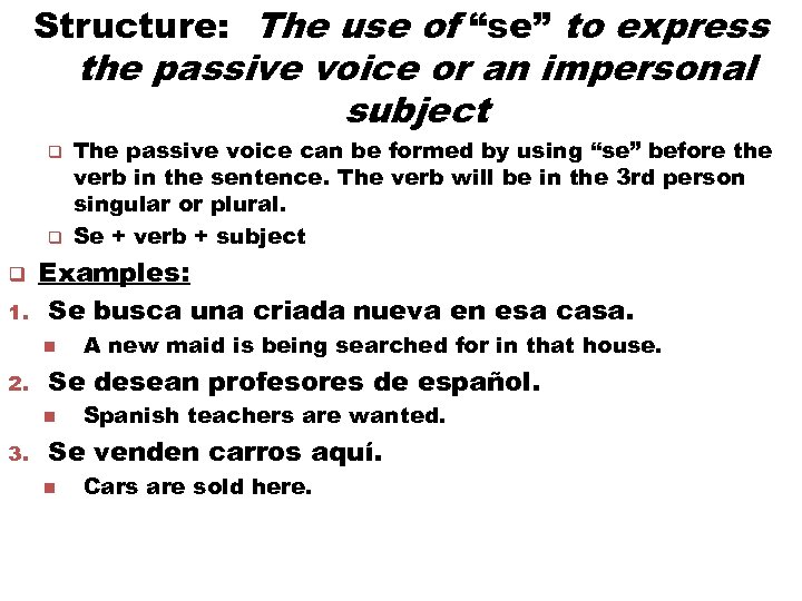 Structure: The use of “se” to express the passive voice or an impersonal subject