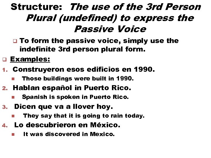 Structure: The use of the 3 rd Person Plural (undefined) to express the Passive