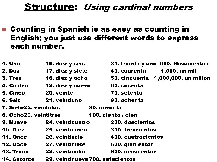 Structure: Using cardinal numbers n Counting in Spanish is as easy as counting in