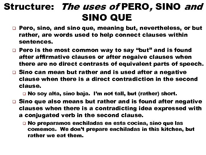 Structure: The uses of PERO, SINO and SINO QUE q q q Pero, sino,