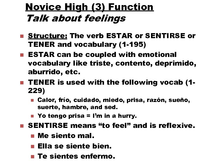 Novice High (3) Function Talk about feelings n n n Structure: The verb ESTAR