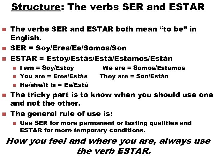 Structure: The verbs SER and ESTAR n n n The verbs SER and ESTAR