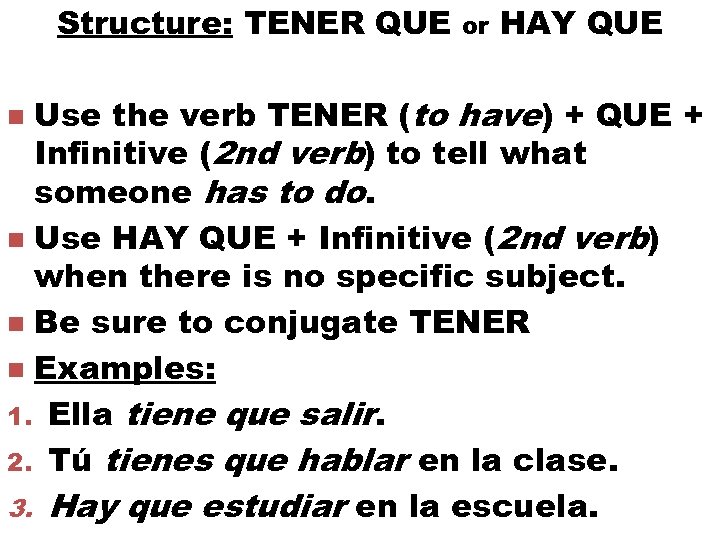 Structure: TENER QUE or HAY QUE Use the verb TENER (to have) + QUE
