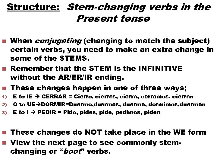 Structure: Stem-changing verbs in the Present tense n n n 1) 2) 3) n