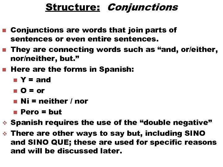 Structure: Conjunctions n n n v v Conjunctions are words that join parts of