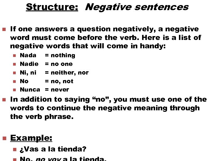 Structure: Negative sentences n If one answers a question negatively, a negative word must