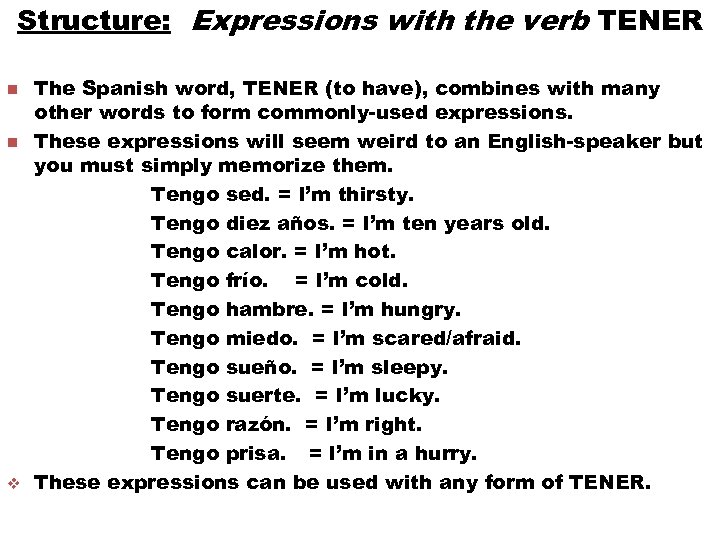 Structure: Expressions with the verb TENER n n v The Spanish word, TENER (to