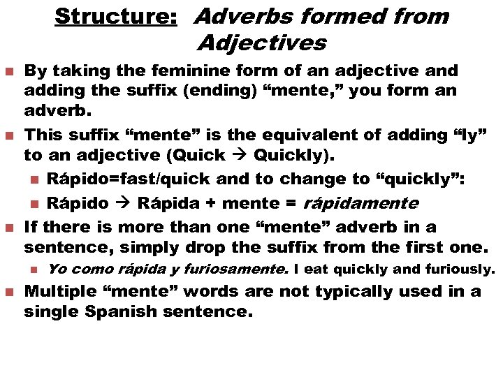 Structure: Adverbs formed from Adjectives n n n By taking the feminine form of