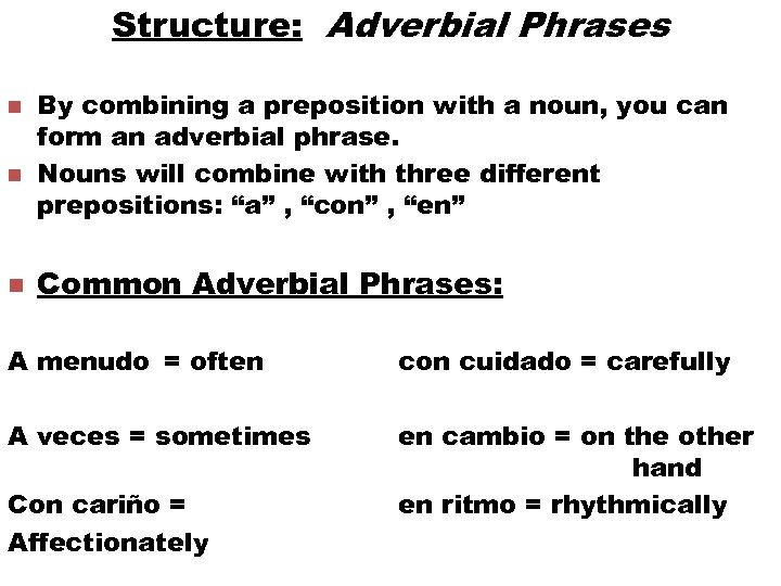 Structure: Adverbial Phrases n n n By combining a preposition with a noun, you