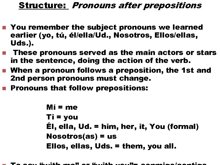 Structure: Pronouns after prepositions n n You remember the subject pronouns we learned earlier