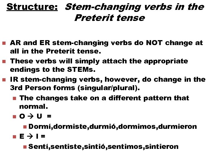 Structure: Stem-changing verbs in the Preterit tense n n n AR and ER stem-changing