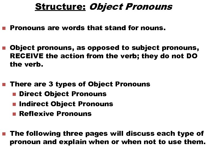 Structure: Object Pronouns n n Pronouns are words that stand for nouns. Object pronouns,