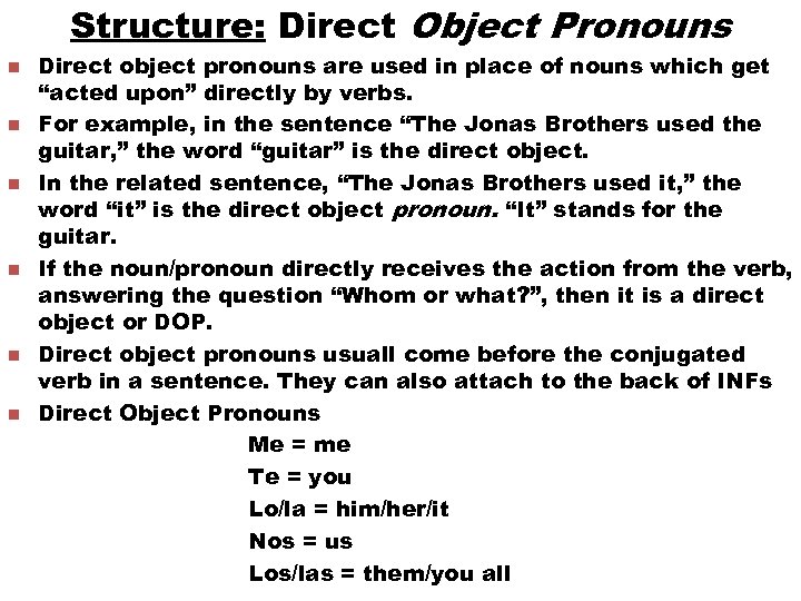 Structure: Direct Object Pronouns n n n Direct object pronouns are used in place