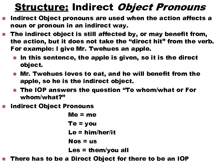 Structure: Indirect Object Pronouns n n Indirect Object pronouns are used when the action