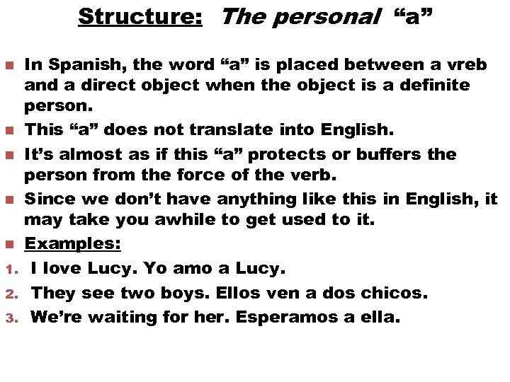 Structure: The personal “a” n n n 1. 2. 3. In Spanish, the word