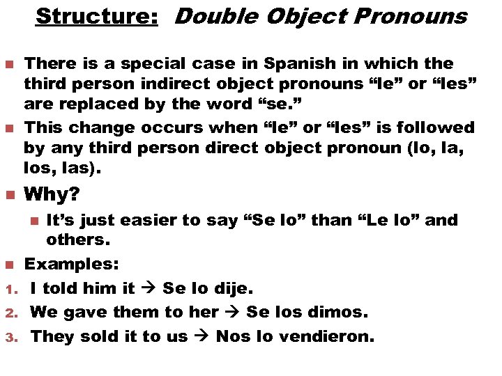 Structure: Double Object Pronouns n n n There is a special case in Spanish