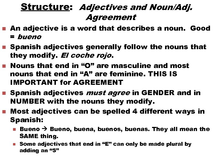 Structure: Adjectives and Noun/Adj. Agreement n n n An adjective is a word that