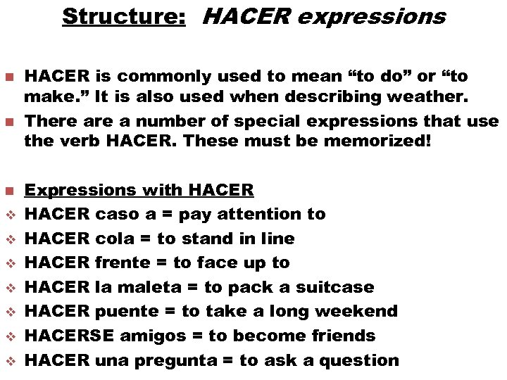 Structure: HACER expressions n n n v v v v HACER is commonly used