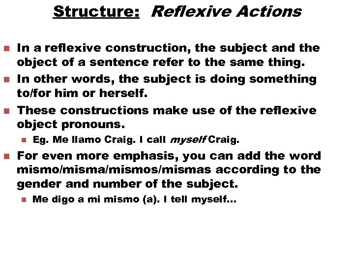 Structure: Reflexive Actions n n n In a reflexive construction, the subject and the