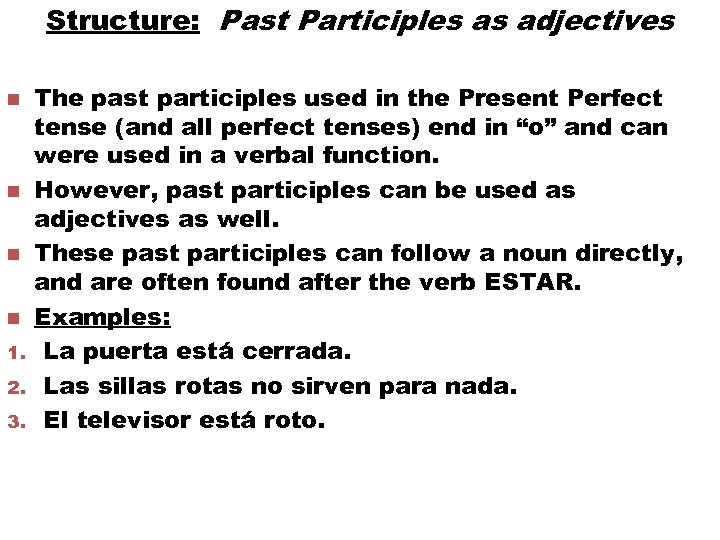 Structure: Past Participles as adjectives n n 1. 2. 3. The past participles used