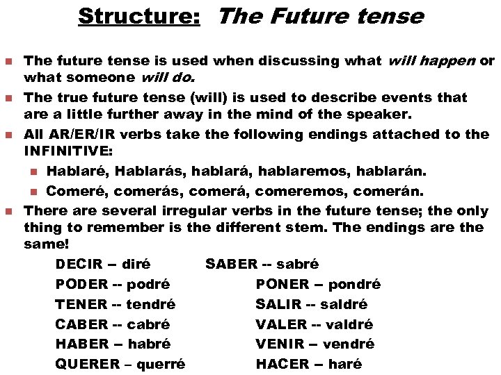 Structure: The Future tense n n The future tense is used when discussing what