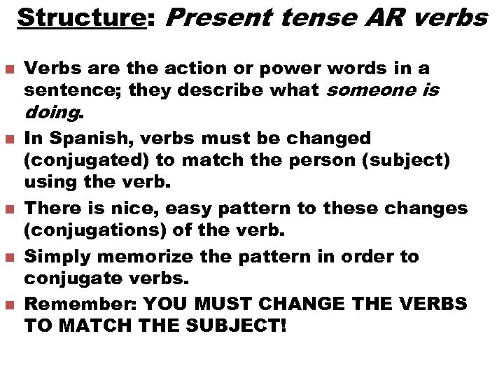 Structure: Present tense AR verbs n n n Verbs are the action or power