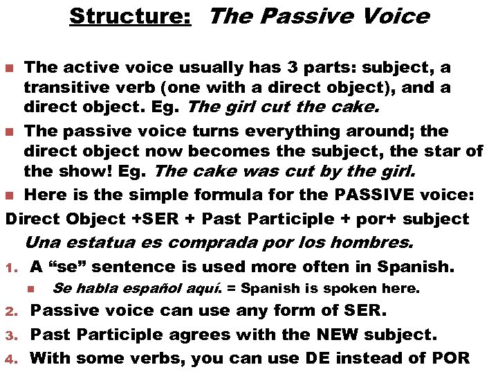 Structure: The Passive Voice The active voice usually has 3 parts: subject, a transitive