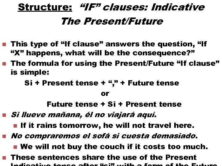 Structure: “IF” clauses: Indicative The Present/Future n n n This type of “If clause”