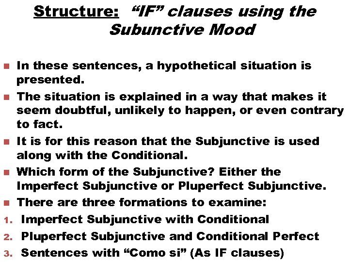 Structure: “IF” clauses using the Subunctive Mood n n n 1. 2. 3. In