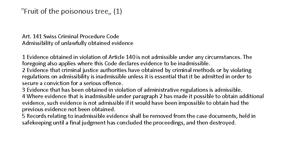 "Fruit of the poisonous tree„ (1) Art. 141 Swiss Criminal Procedure Code Admissibility of