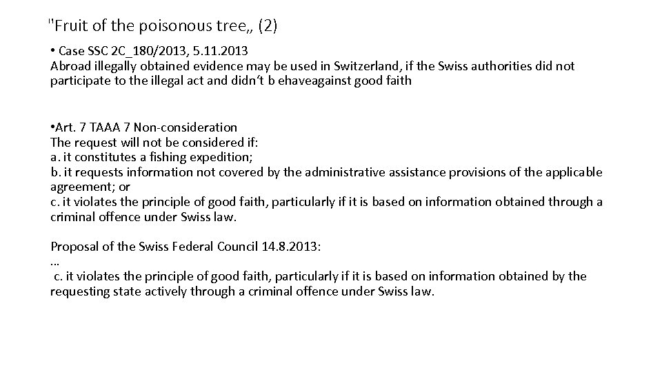 "Fruit of the poisonous tree„ (2) • Case SSC 2 C_180/2013, 5. 11. 2013