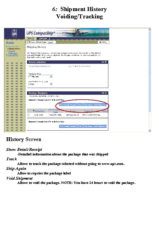 6: Shipment History Voiding/Tracking History Screen Show Detail/Receipt -Detailed information about the package that