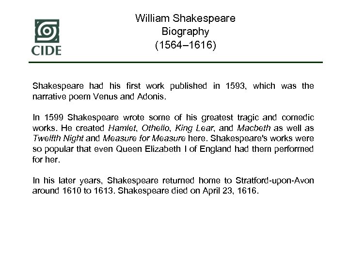 William Shakespeare Biography (1564– 1616) Shakespeare had his first work published in 1593, which