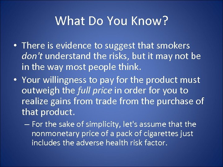 What Do You Know? • There is evidence to suggest that smokers don't understand