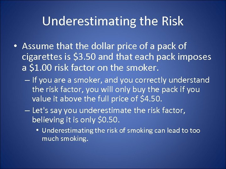 Underestimating the Risk • Assume that the dollar price of a pack of cigarettes